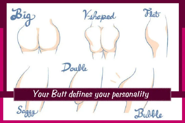 Your Butt defines your personality