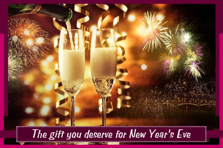 The gift you deserve for New Year's Eve